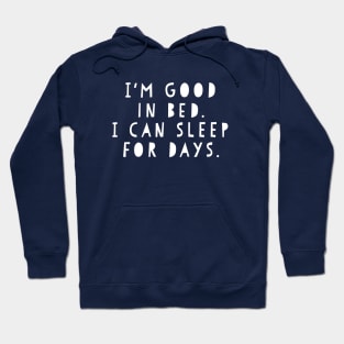 Funny I'm Good In Bed I Can Sleep For Days Shirt Hoodie